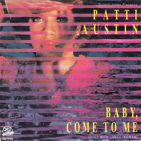 Baby, Come To Me — Patti Austin .